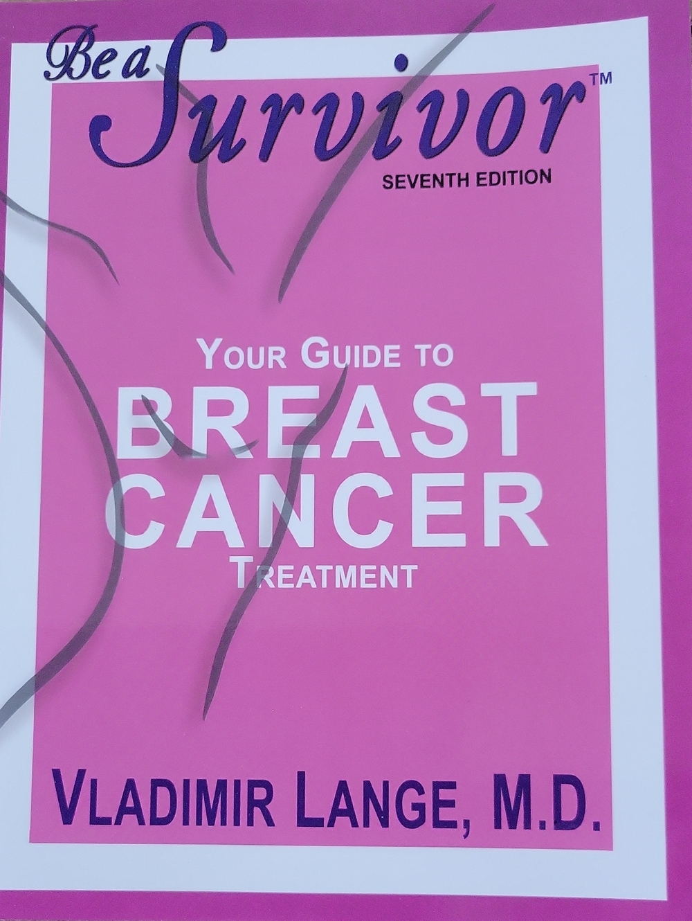 Be a Survivor: Your Guide to Breast Cancer Treatment - Pink Edition